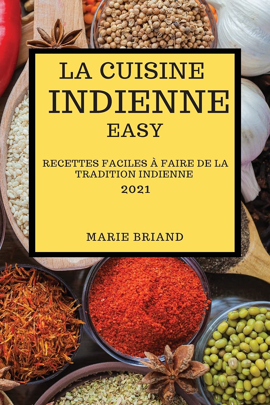 La Cuisine Indienne Easy 2021: Recettes Faciles À Faire de la Tradition Indienne (Indian Recipes 2021 French Edition) Medicine