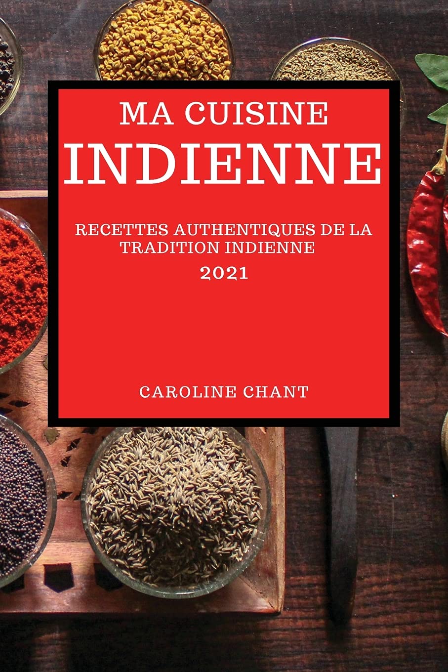 Ma Cuisine Indienne 2021: Recettes Authentiques de la Tradition Indienne (Indian Recipes 2021 French Edition) Medicine