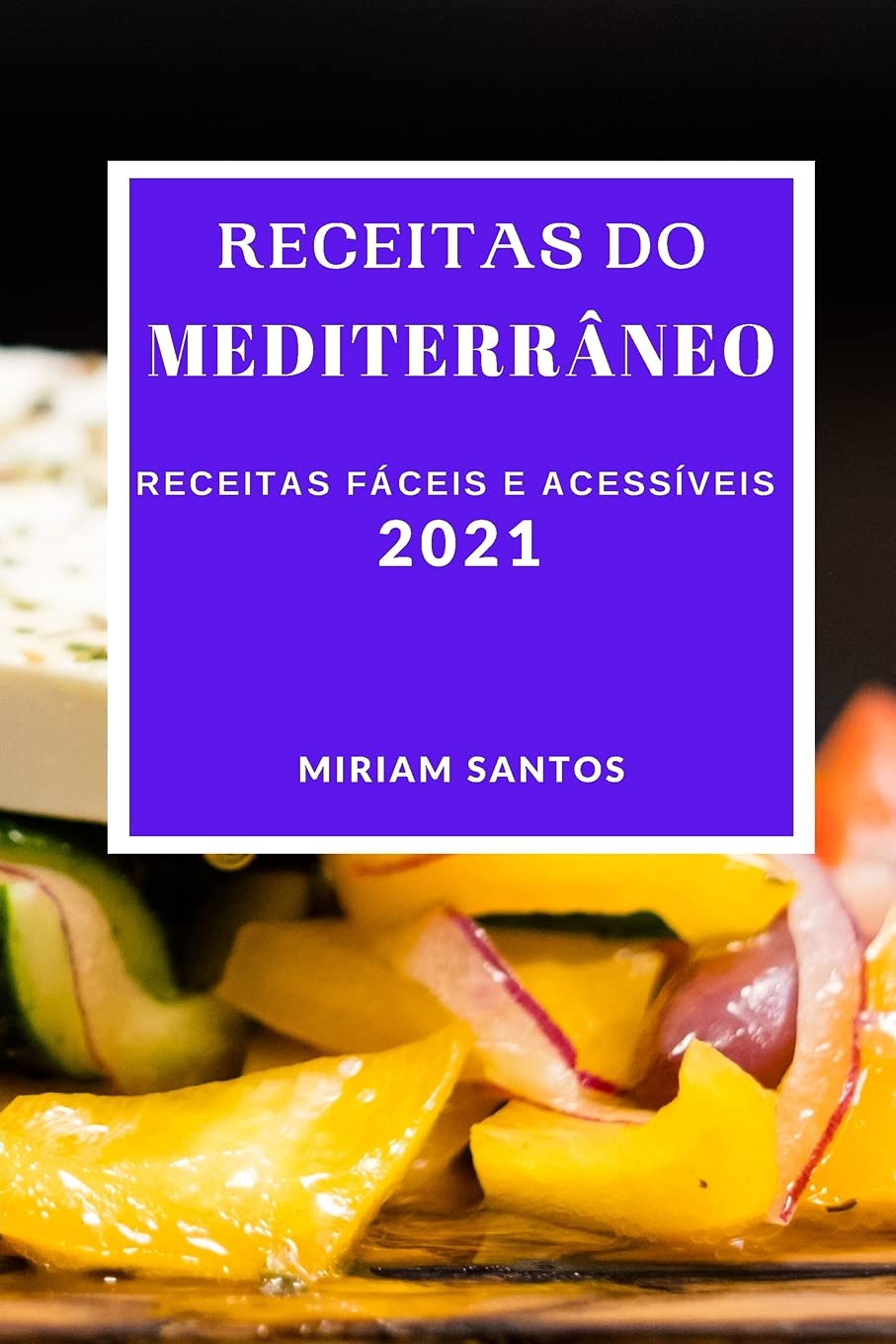 Receitas Do Mediterrâneo 2021: Receitas Fáceis E Acessíveis (Mediterranean Recipes 2021 Portuguese Edition) Medicine
