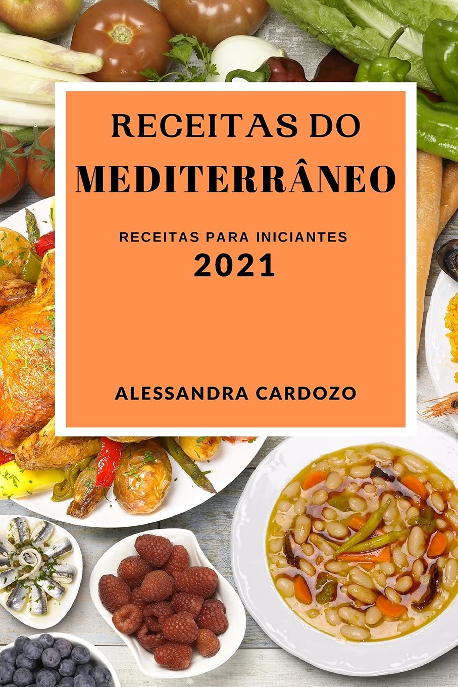 Receitas Do Mediterrâneo 2021: Receitas Para Iniciantes (Mediterranean Recipes 2021 Portuguese Edition) Medicine