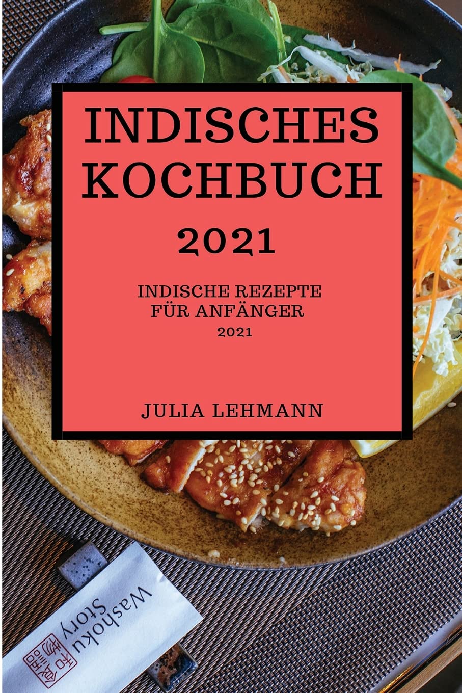 Indisches Kochbuch 2021: Indische Rezepte Für Anfänger (Indian Recipes 2021 German Edition) Books