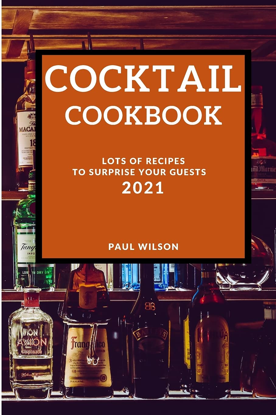 Cocktail Cookbook 2021: Lots of Recipes to Surprise Your Guests Leisure, Home & Garden