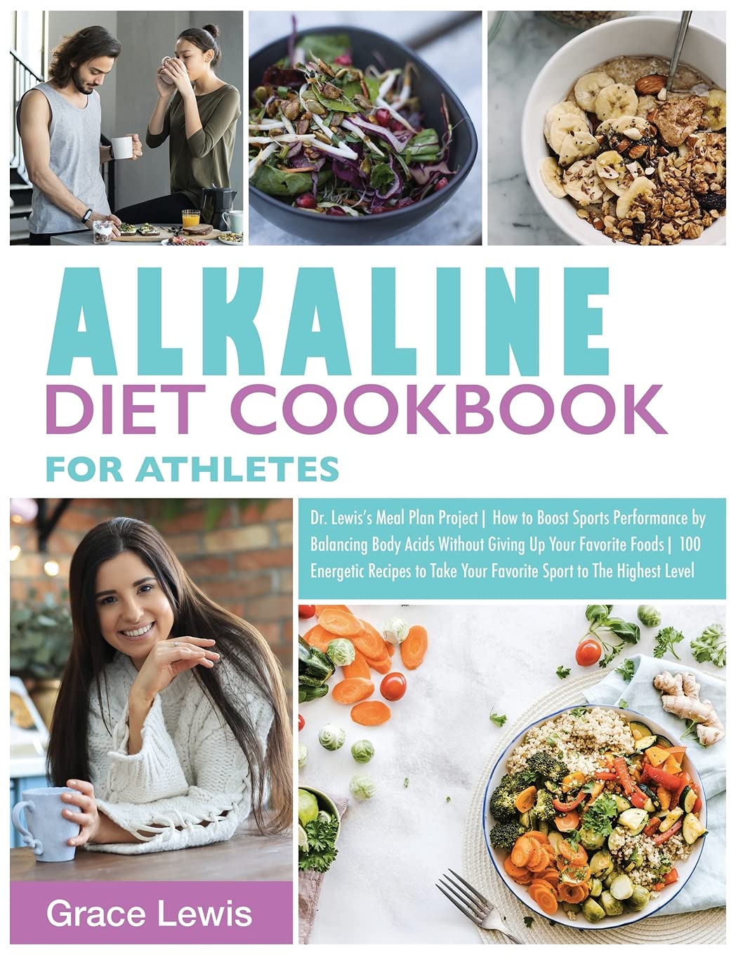 Alkaline Diet Cookbook for Athletes: Dr. Lewis's Meal Plan Project How to Boost Sports Performance by Balancing Body Acids Without Giving Up Your ... Take Your Favorite Sport to The Highest Level book