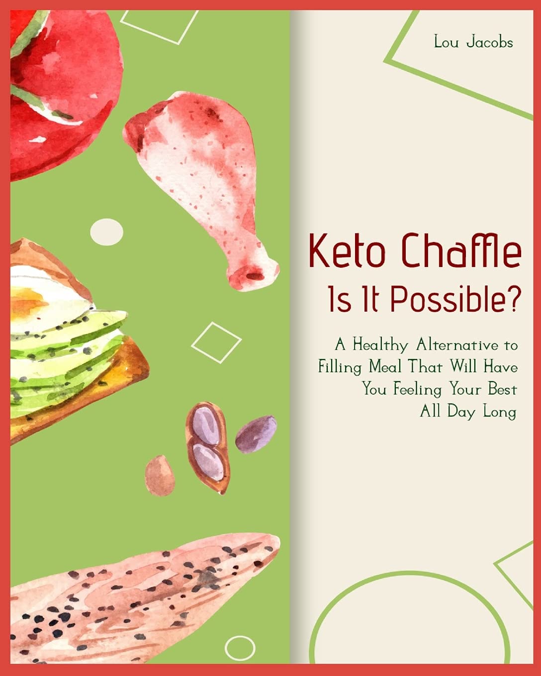 Keto Chaffle - Is It Possible?: A Healthy Alternative to Filling Meal That Will Have You Feeling Your Best All Day Long book