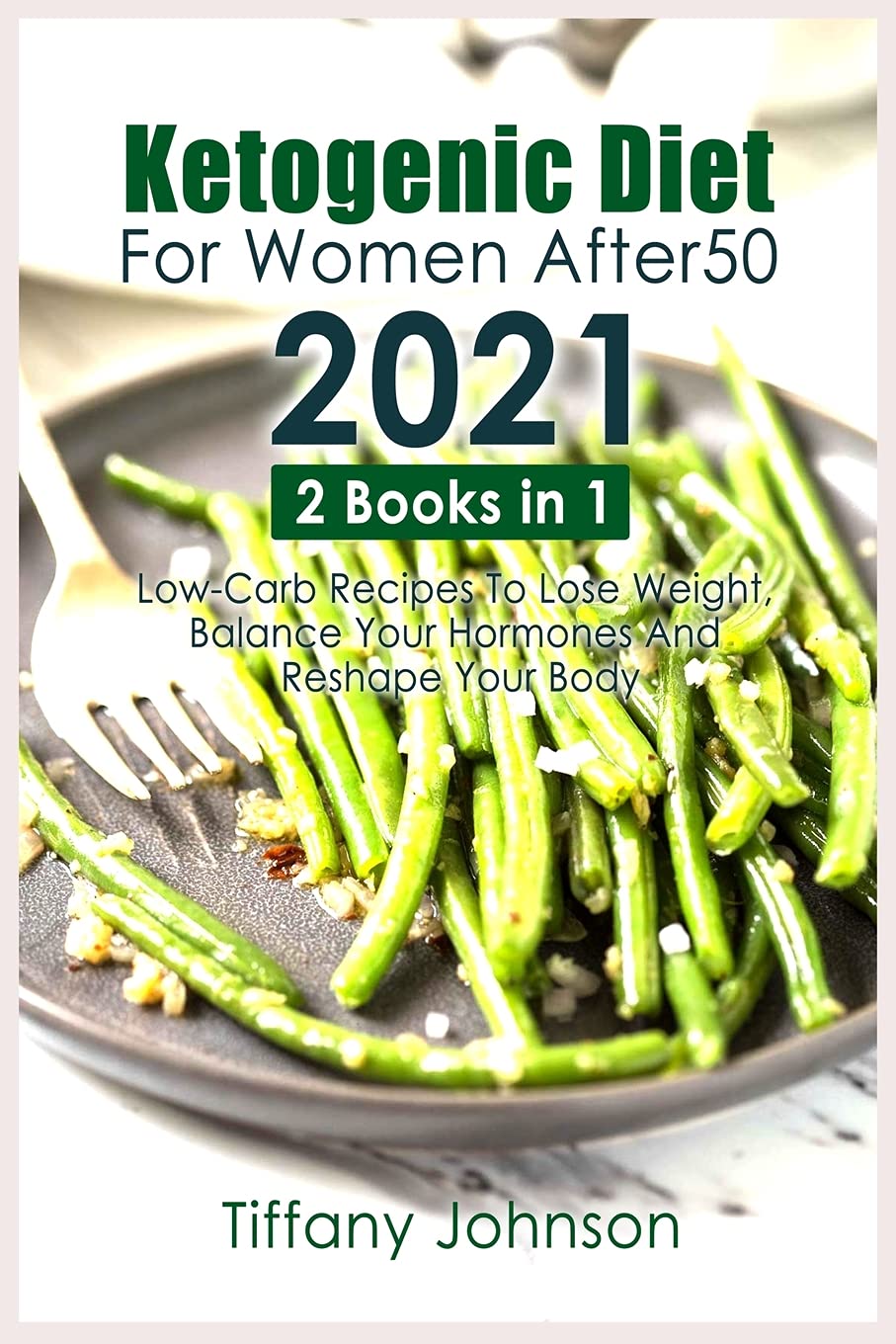 Ketogenic Diet For Women After 50 2021: 2 books in 1: Low-Carb Recipes To Lose Weight, Balance Your Hormones And Reshape Your Body Leisure, Home & Garden