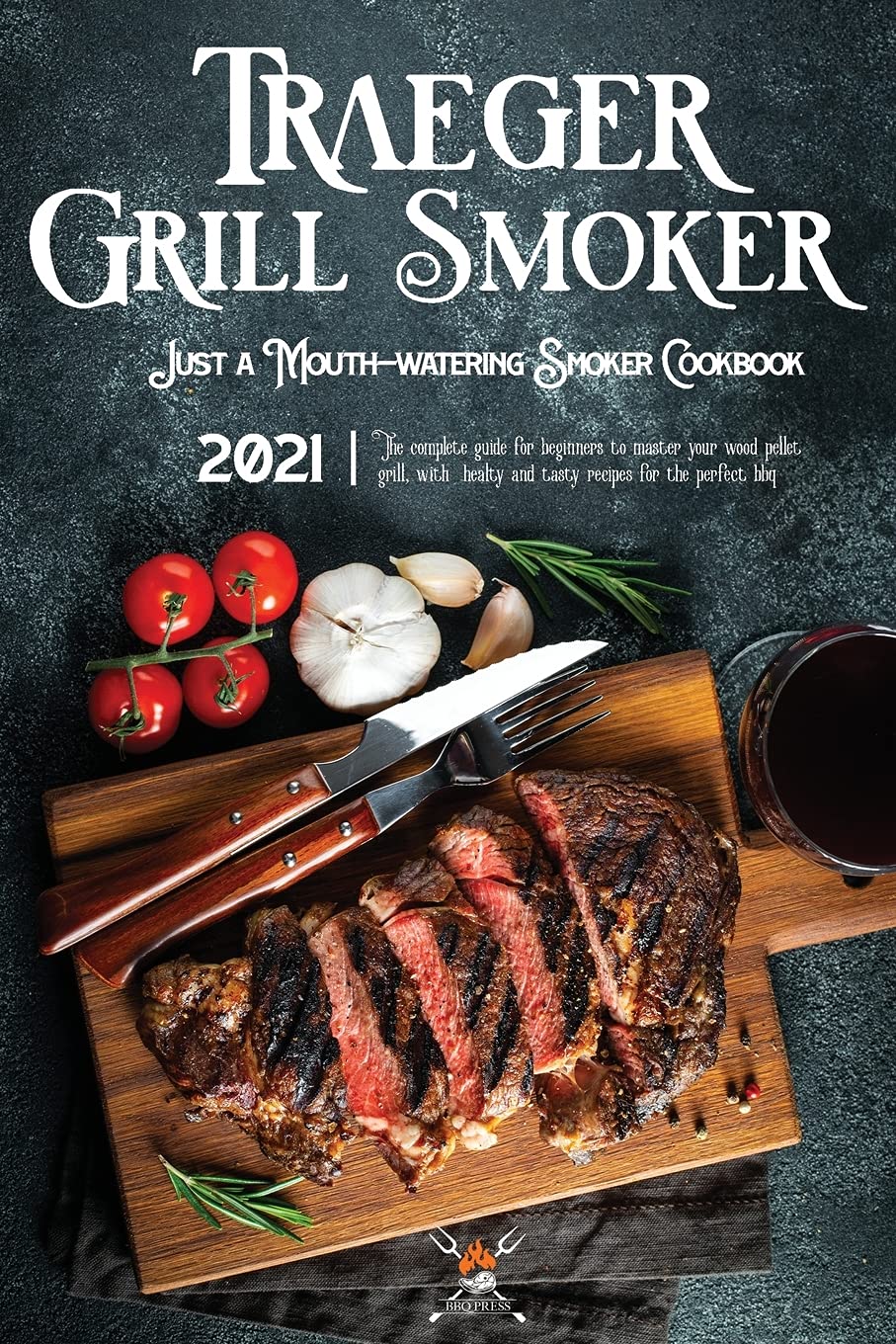 Traeger Grill & Smoker Cookbook 2021: The Complete Guide For Beginners To Master Your Wood Pellet Grill, With Healty And Tasty Recipes For The Perfect BBQ Leisure, Home & Garden