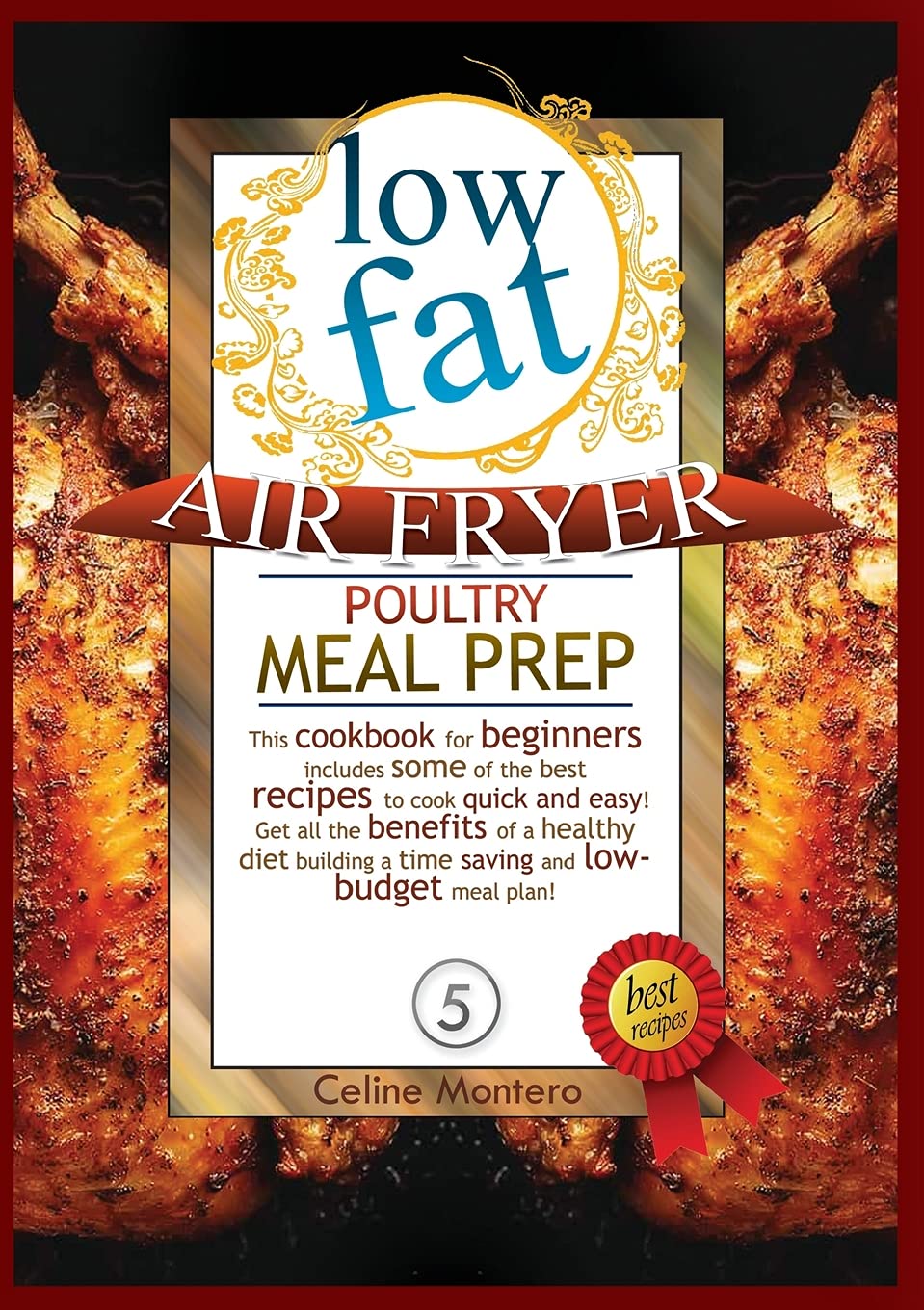 Low Fat Air Fryer Poultry Meal Prep: This cookbook for beginners includes some of the best recipes to cook quick and easy! Get all the benefits of a ... a time saving and low-budget meal plan! Medicine