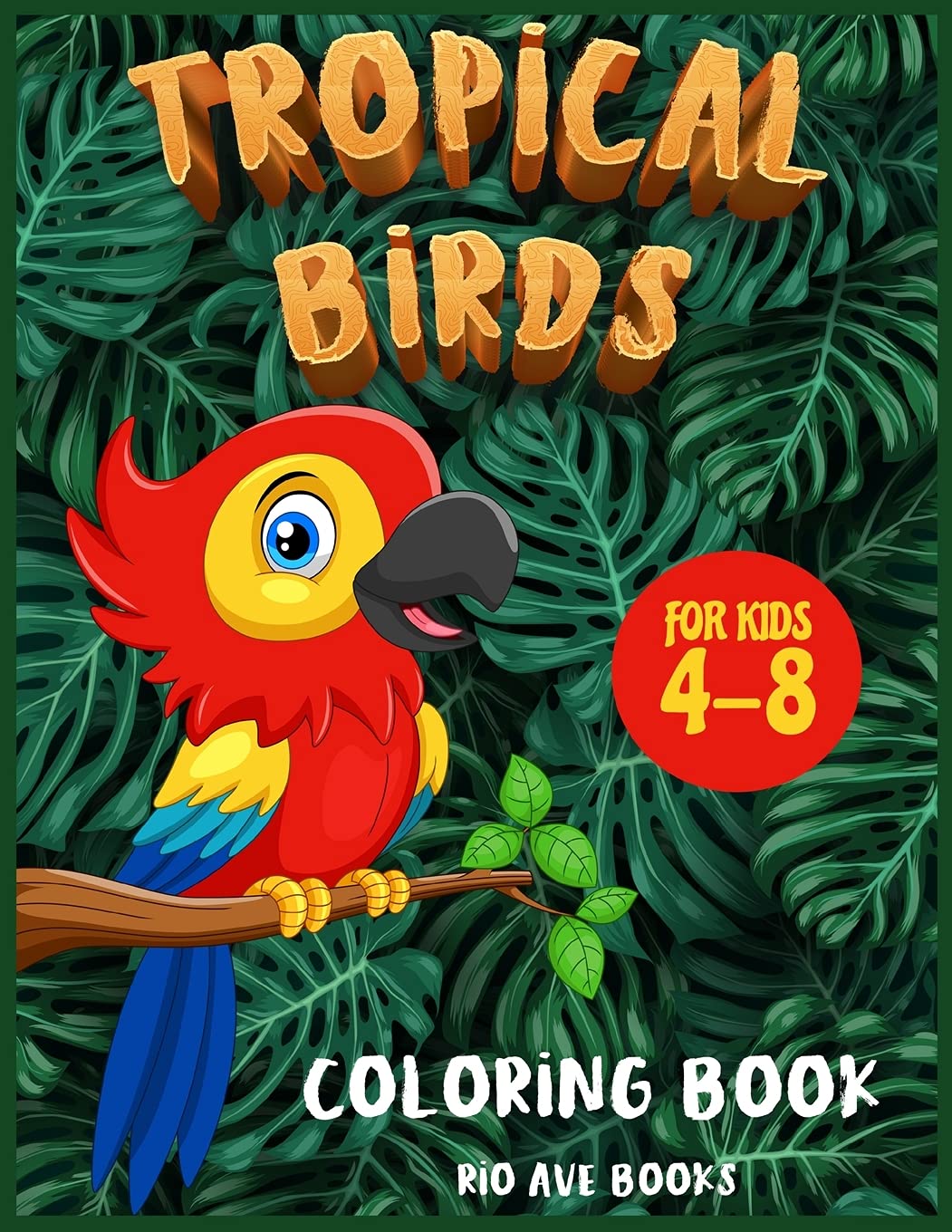 Tropical Birds Coloring book for kids 4-8 Novels & Short Stories