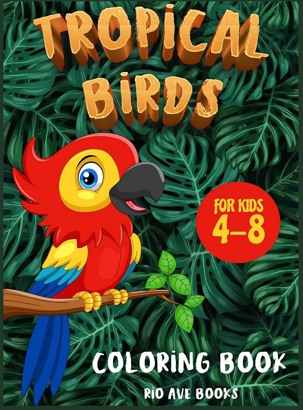Tropical Birds Coloring book for kids 4-8 Novels & Short Stories