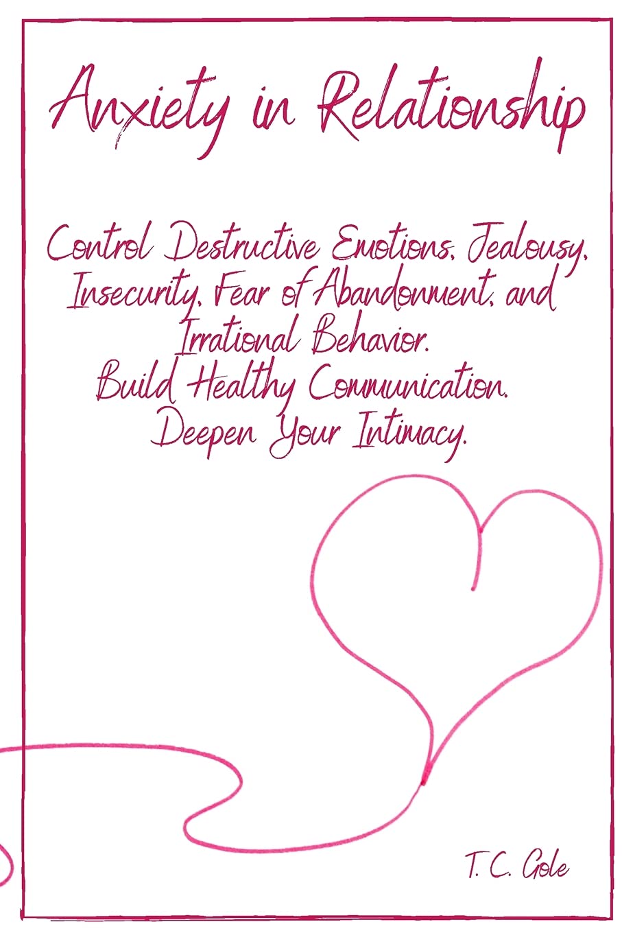 Anxiety in Relationship: Control Destructive Emotions, Jealousy, Insecurity, Fear of Abandonment, and Irrational Behavior. Build Healthy Communication. Deepen Your Intimacy Health, Nutrition & Fitness
