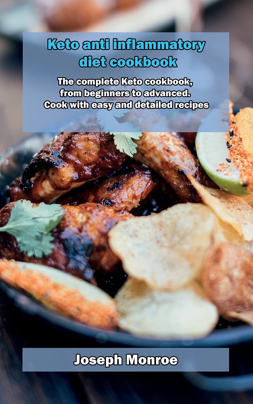 Keto anti inflammatory diet cookbook: The complete Keto cookbook, from beginners to advanced. Cook with easy and detailed recipes Medicine
