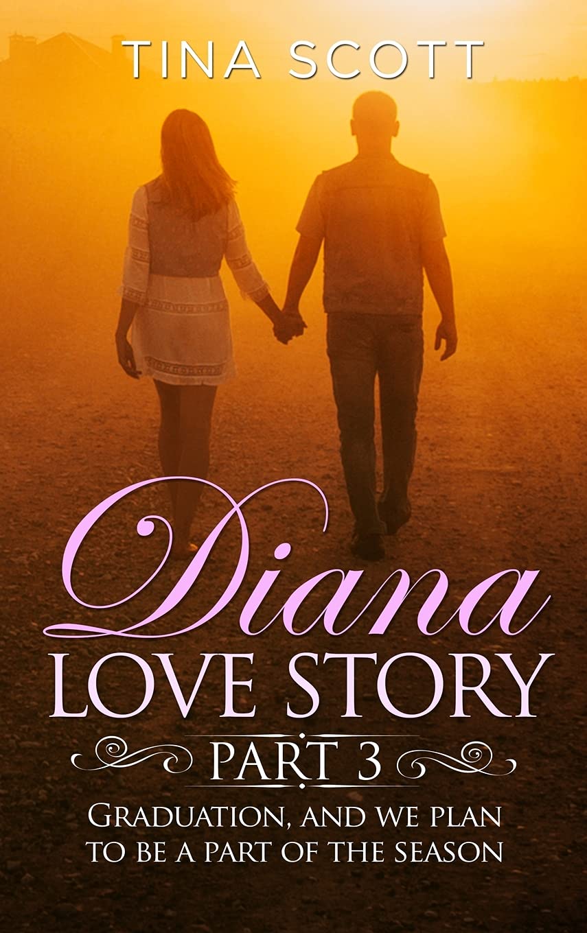 Diana Love Story (PT. 3): Graduation, and we plan to be a part of the season. Partnership & Love