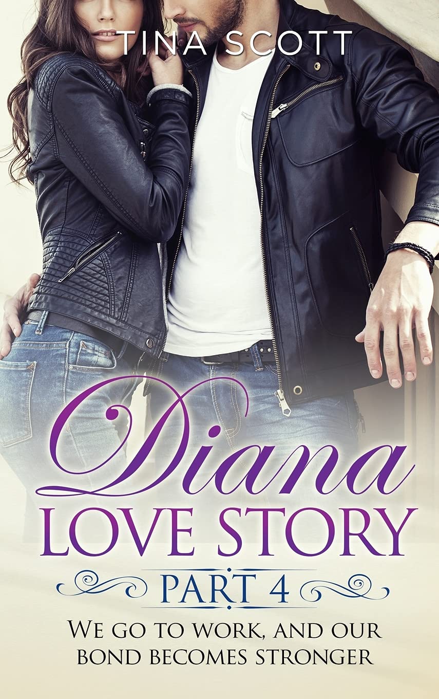 Diana Love Story (PT. 4): We go to work, and our bond becomes stronger. Contemporary literature