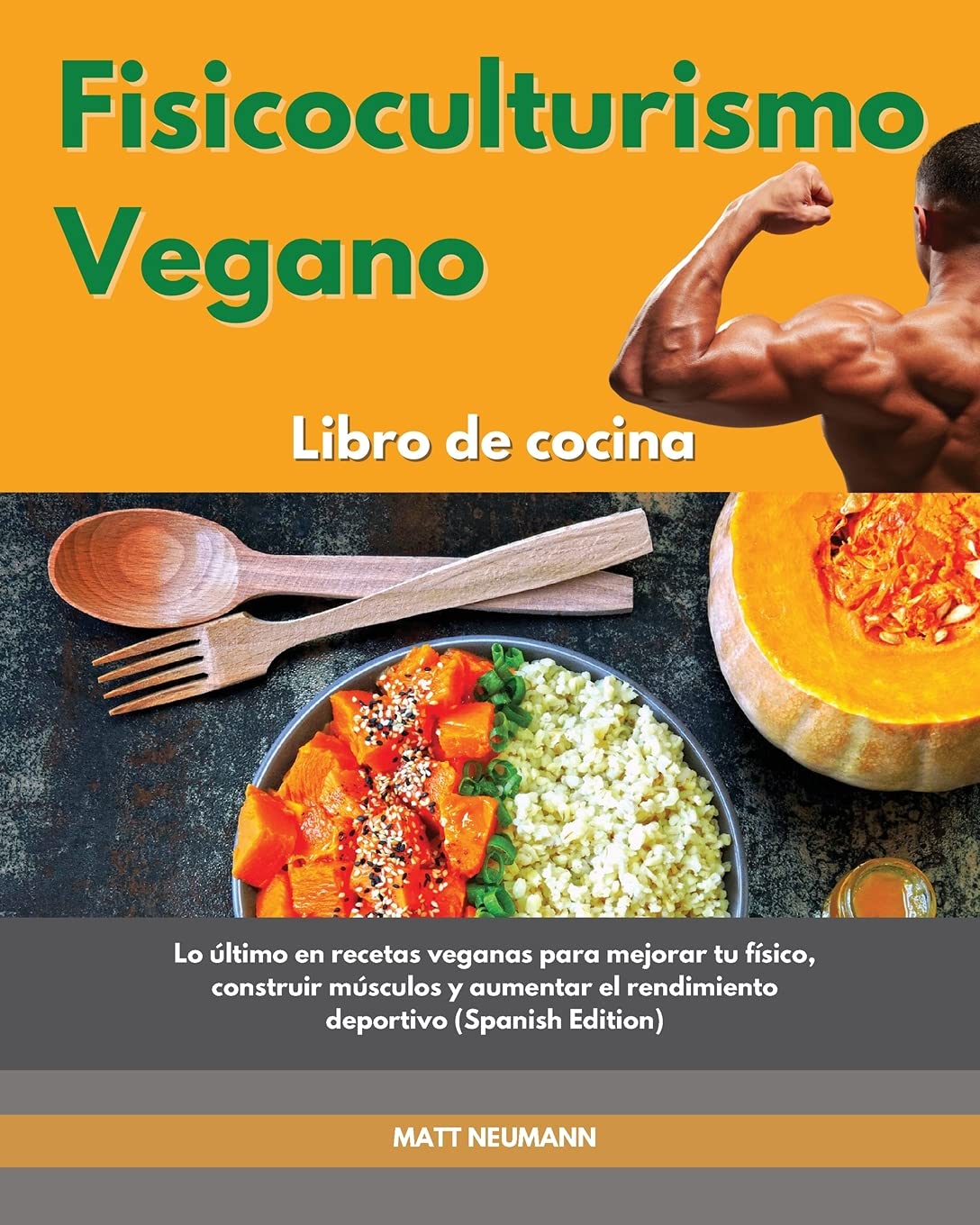 Fisicoculturismo vegano Libro de cocina I Vegan Bodybuilding Cookbook (Spanish Edition): Lo último en recetas veganas para mejorar tu físico, ... Vegan Bodybuilding Cookbook (Spanish Edition) Leisure, Home & Garden