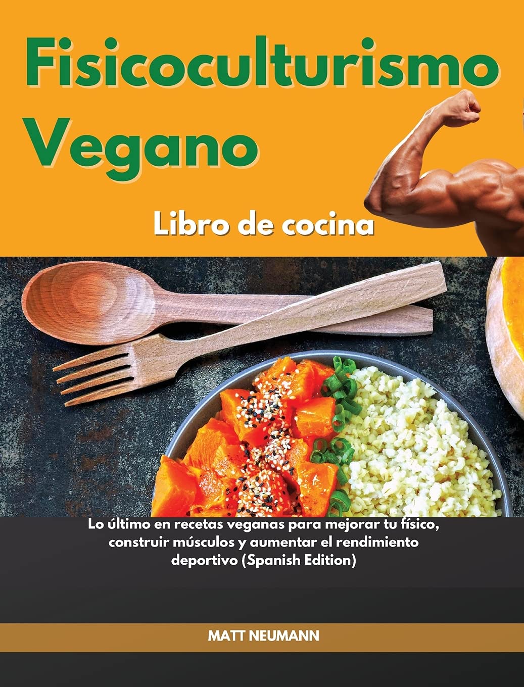 Fisicoculturismo vegano Libro de cocina I Vegan Bodybuilding Cookbook (Spanish Edition): Lo último en recetas veganas para mejorar tu físico, ... Vegan Bodybuilding Cookbook (Spanish Edition) Leisure, Home & Garden