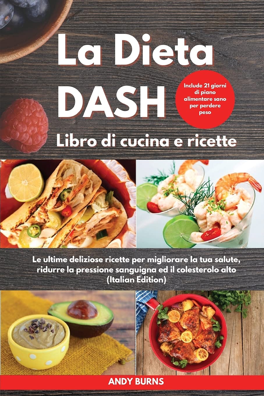 La DIETA DASH Libro di cucina e ricette I Dash DIET Cookbook (Italian Edition): Le ultime deliziose ricette per migliorare la tua salute, ridurre la ... di piano alimentare sano per perdere peso I Leisure, Home & Garden