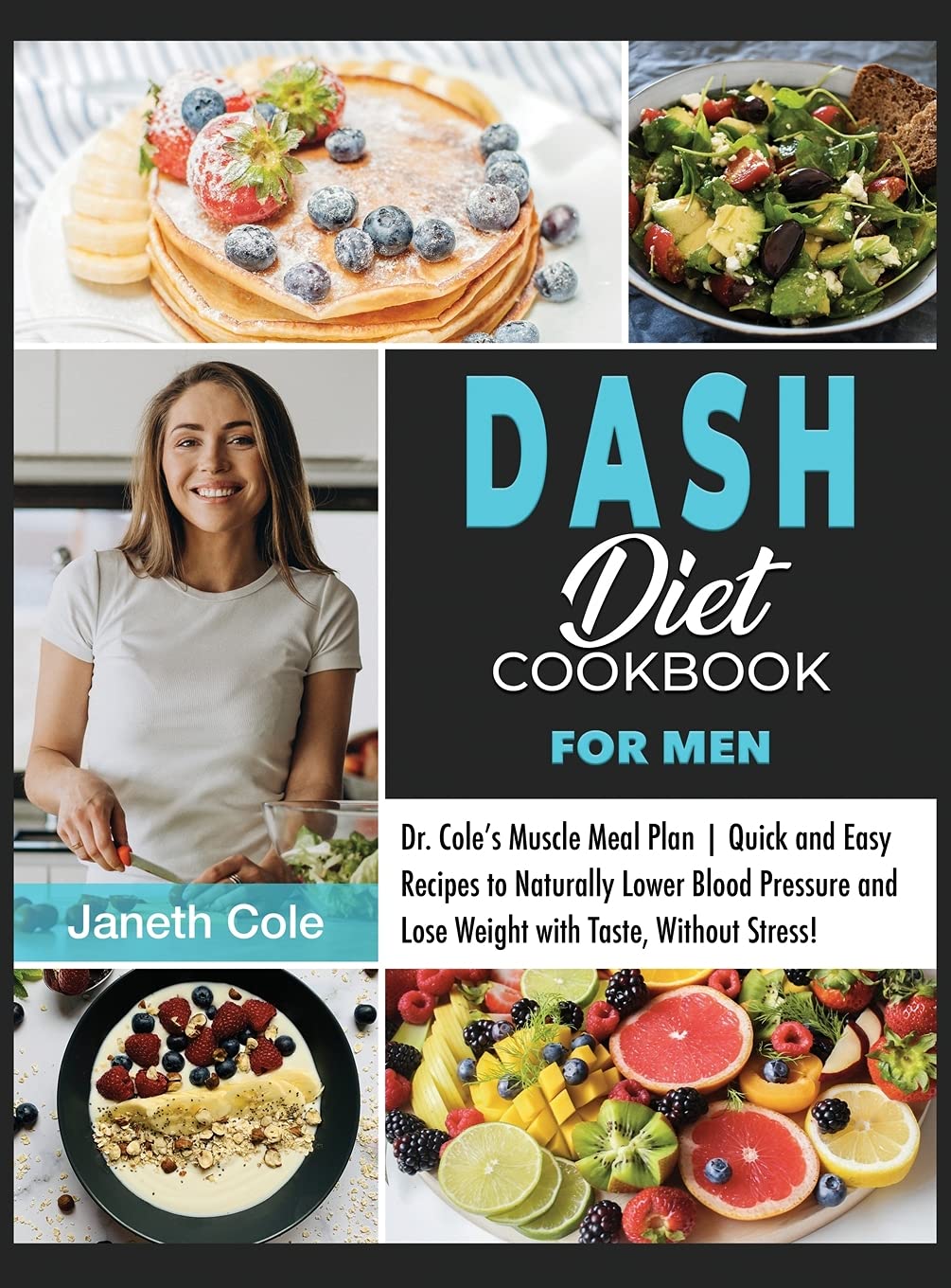 DASH Diet Cookbook For Men: Dr. Cole's Muscle Meal Plan Quick and Easy Recipes to Naturally Lower Blood Pressure and Lose Weight with Taste, Without Stress! (Simple Dr. Cole's Meal Plan, Band 2) Medicine