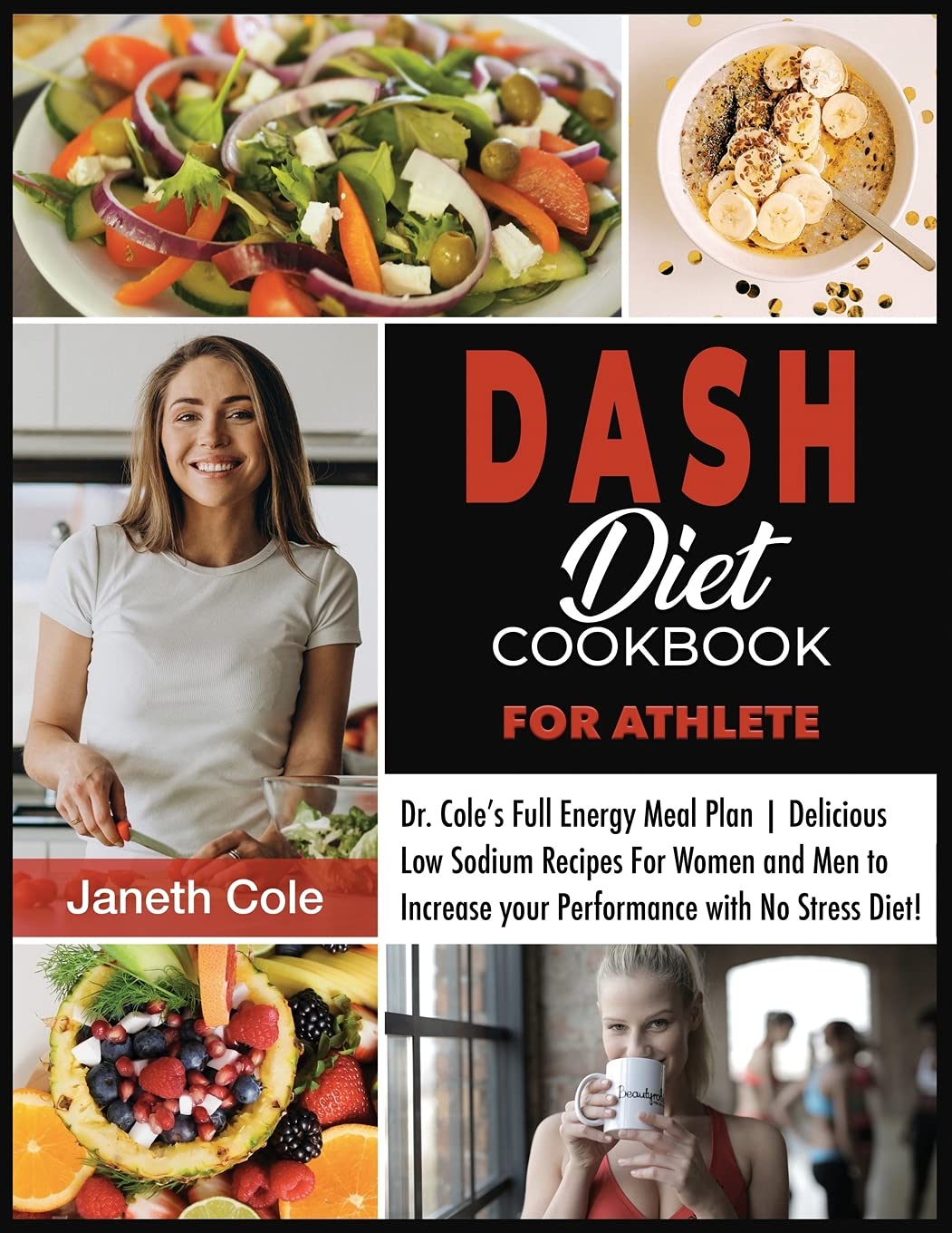 DASH Diet Cookbook For Athlete: Dr. Cole's Full Energy Meal Plan Delicious Low Sodium Recipes For Women and Men to Increase your Performance with No Stress Diet (Simple Dr. Cole's Meal Plan, Band 3) Medicine
