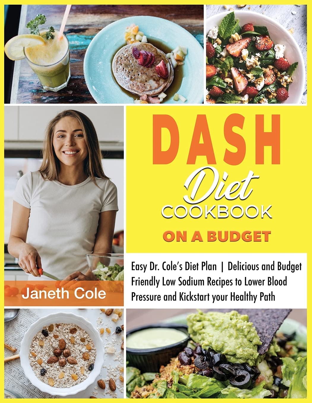 DASH Diet Cookbook On a Budget: Easy Dr. Cole's Diet Plan Delicious and Budget Friendly Low Sodium Recipes to Lower Blood Pressure and Kickstart your Healthy Path (Simple Dr. Cole's Meal Plan, Band 4) Medicine