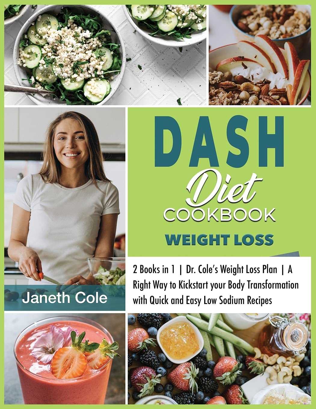 DASH Diet Cookbook Weight Loss: 2 Books in 1 Dr. Cole's Weight Loss Plan A Right Way to Kickstart your Body Transformation with Quick and Easy Low Sodium Recipes (Simple Dr. Cole's Meal Plan, Band 6) Medicine