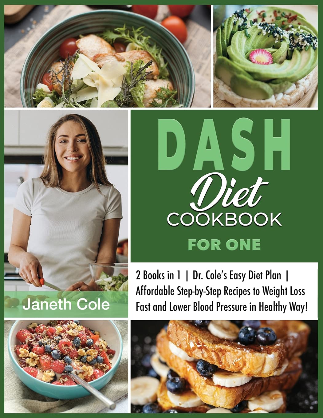 DASH Diet Cookbook For One: 2 Books in 1 Dr. Cole's Easy Diet Plan Affordable Step-by-Step Recipes to Weight Loss Fast and Lower Blood Pressure in Healthy Way! (Simple Dr. Cole's Meal Plan, Band 10) Medicine
