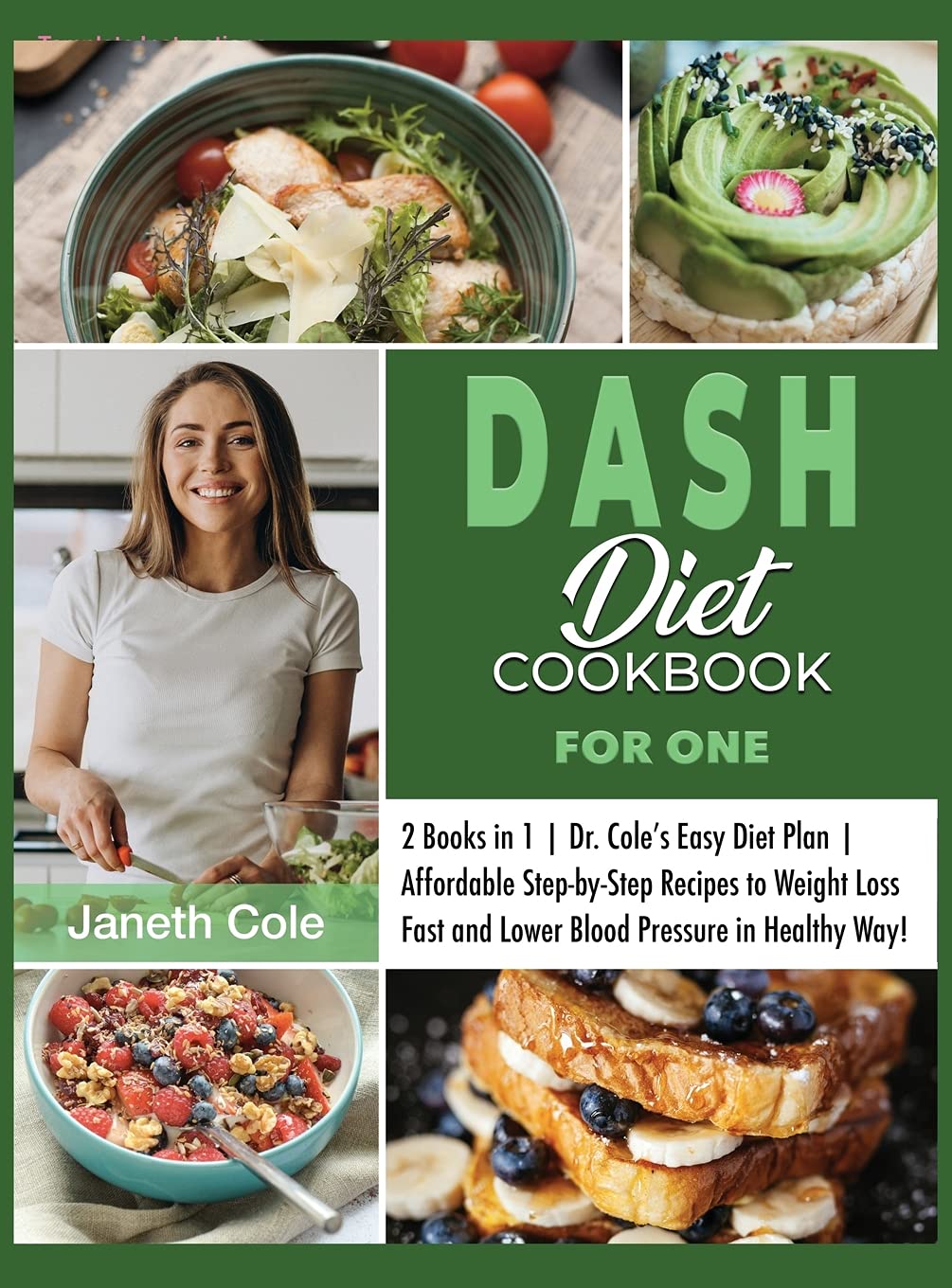 DASH Diet Cookbook For One: 2 Books in 1 Dr. Cole's Easy Diet Plan Affordable Step-by-Step Recipes to Weight Loss Fast and Lower Blood Pressure in Healthy Way! (Simple Dr. Cole's Meal Plan, Band 10) Medicine