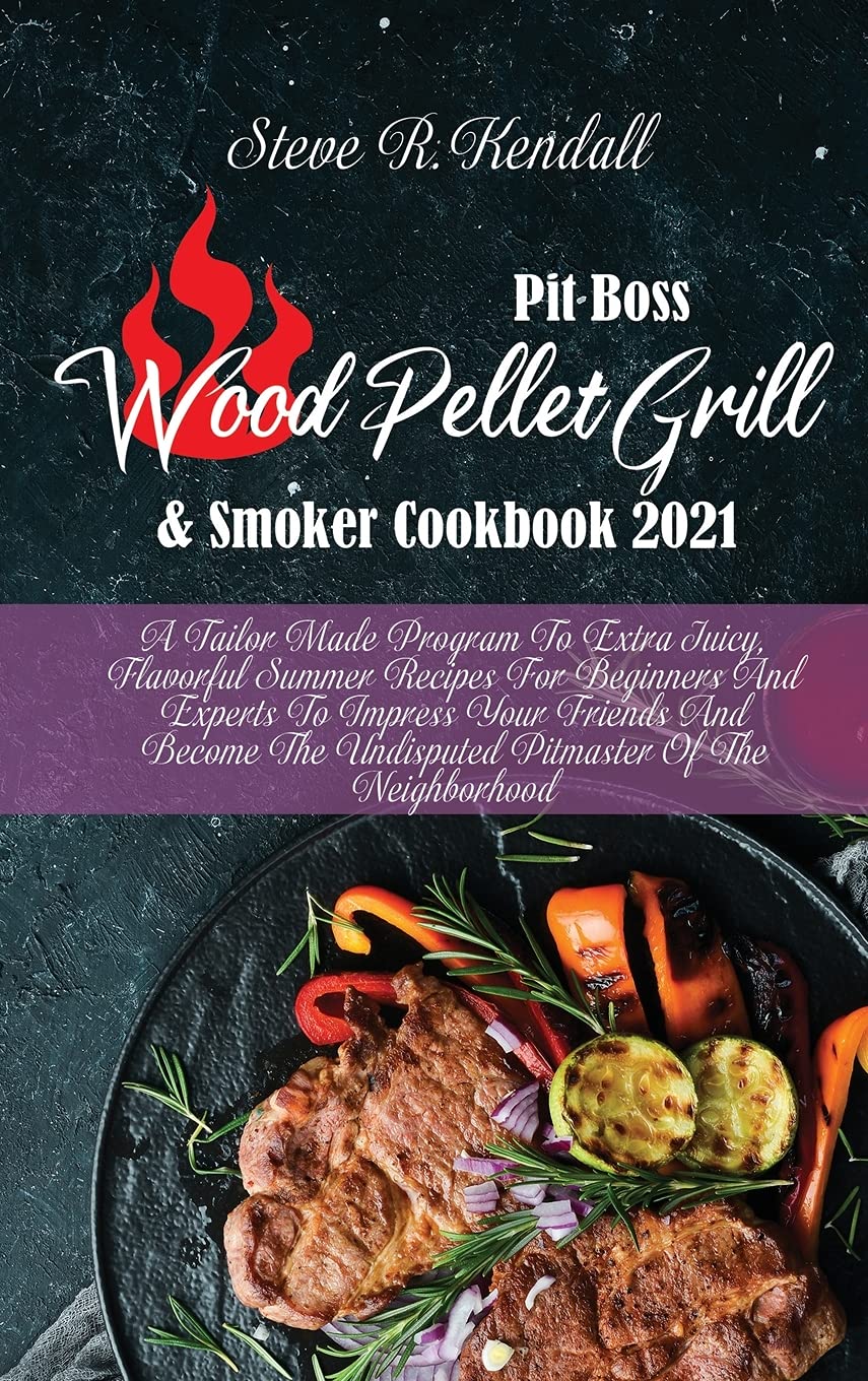 Understanding Pit Boss Wood Pellet Smoker Cookbook: Your All-Purpose Guide To Delicious Barbecue Recipes And Techniques For The Pit Boss Wood Pellet Smoker Books