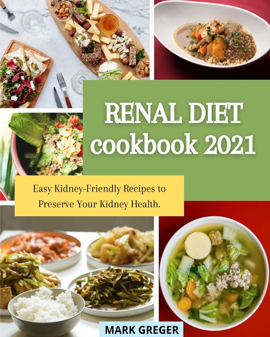 Renal Diet Cookbook 2021: Easy Kidney-Friendly Recipes to Preserve Your Kidney Health. Medicine