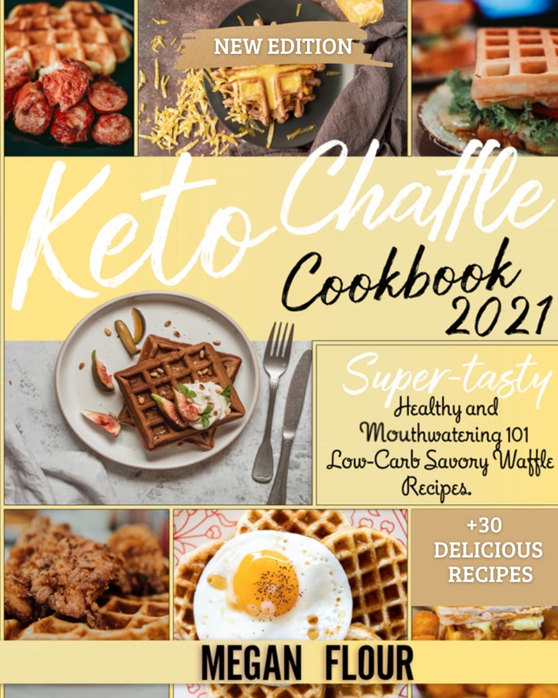 Keto Chaffle Cookbook 2021: Super-Tasty Healthy and Mouthwatering 101 Low-Carb Savory Waffle Recipes. (+30 Delicious Recipes) Medicine