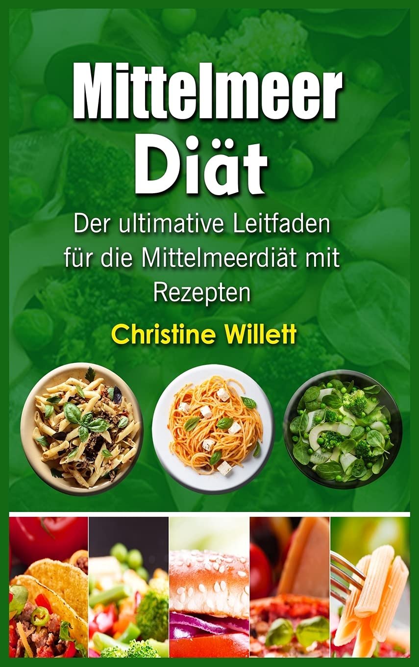 Mittelmeer Diät: Der ultimative Leitfaden für die Mittelmeerdiät mit Rezepten Leisure, Home & Garden