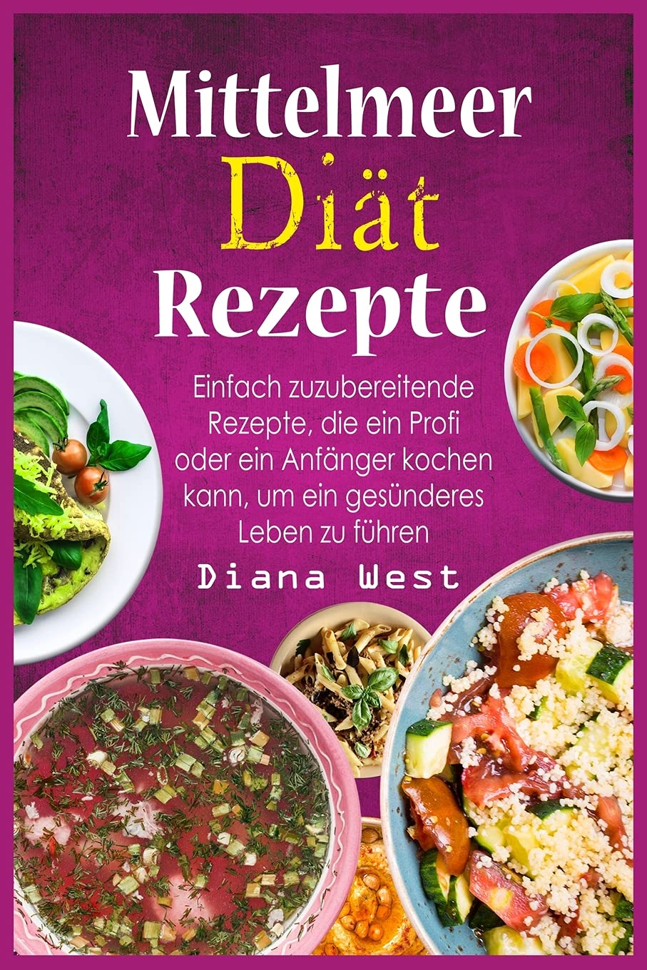 Mittelmeer Diät Rezepte: Einfach zuzubereitende Rezepte, die ein Profi oder ein Anfänger kochen kann, um ein gesünderes Leben zu führen Leisure, Home & Garden