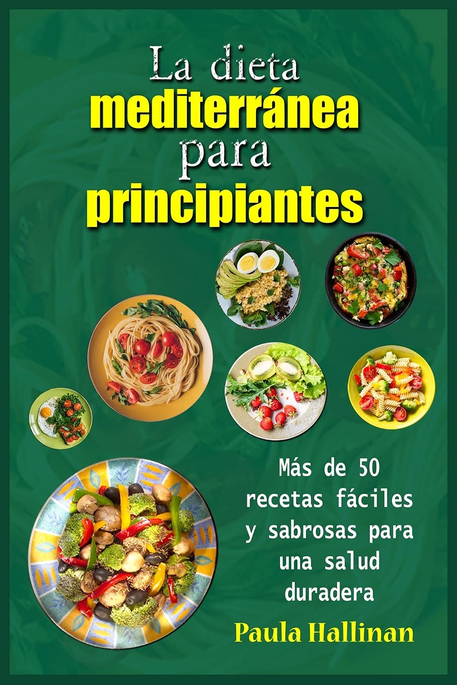 La dieta mediterránea para principiantes: Más de 50 recetas fáciles y sabrosas para una salud duradera Leisure, Home & Garden
