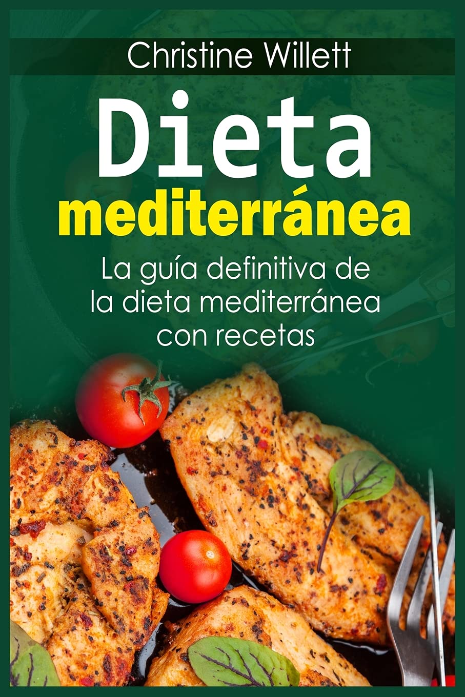 Dieta mediterránea: La guía definitiva de la dieta mediterránea con recetas Leisure, Home & Garden