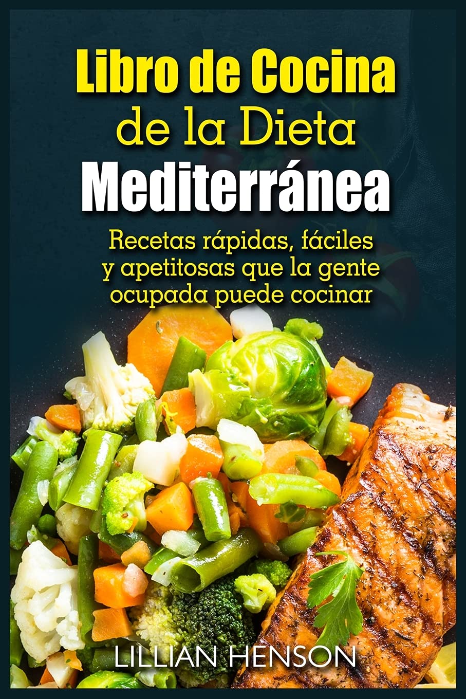Libro de Cocina de la Dieta Mediterránea: Recetas rápidas, fáciles y apetitosas que la gente ocupada puede cocinar Leisure, Home & Garden
