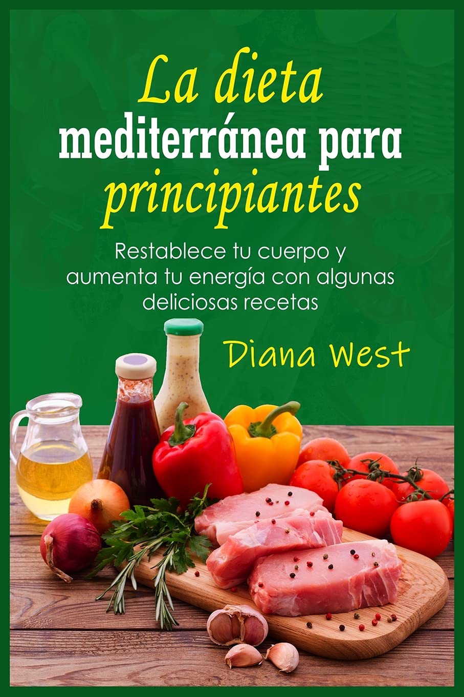 La dieta mediterránea para principiantes: Restablece tu cuerpo y aumenta tu energía con algunas deliciosas recetas Leisure, Home & Garden
