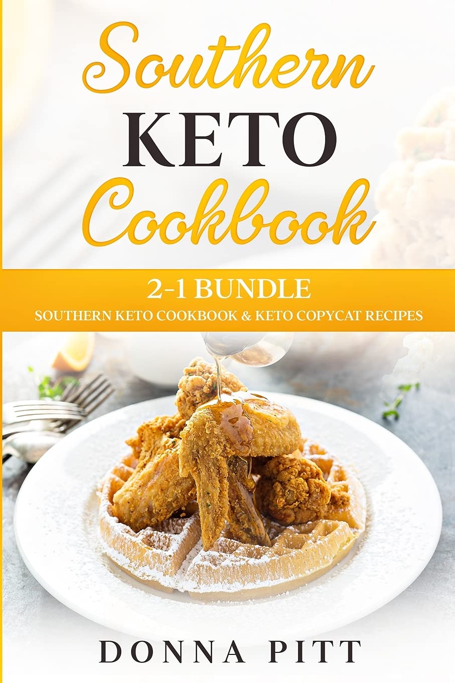 Southern Keto Cookbook: 2-1 Bundle: Southern Keto Cookbook & Keto Copycat Recipes Cooking & Enjoying