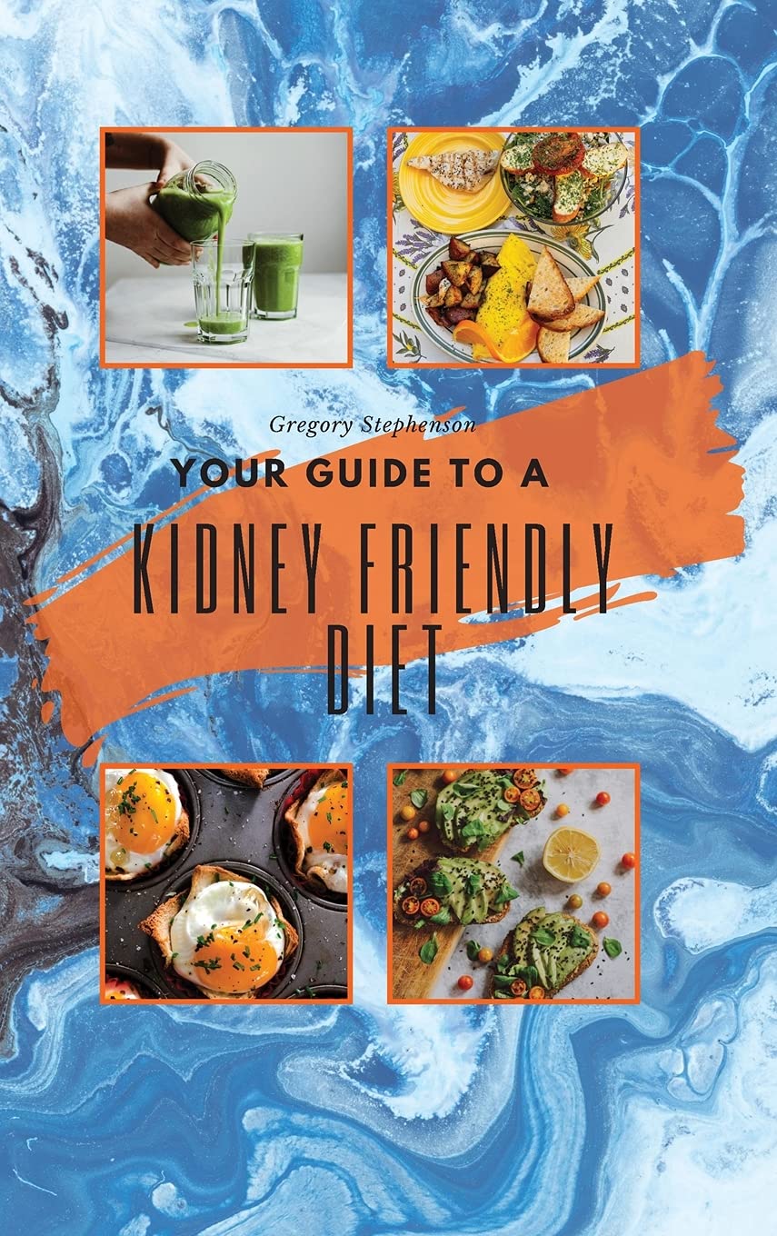 Kidney Friendly Diet: Best Way to Start the Day with the Most Complete Guide to Naturally Treat Chronic Kidney Disease (Ckd) and Stay Off Dialysis Books