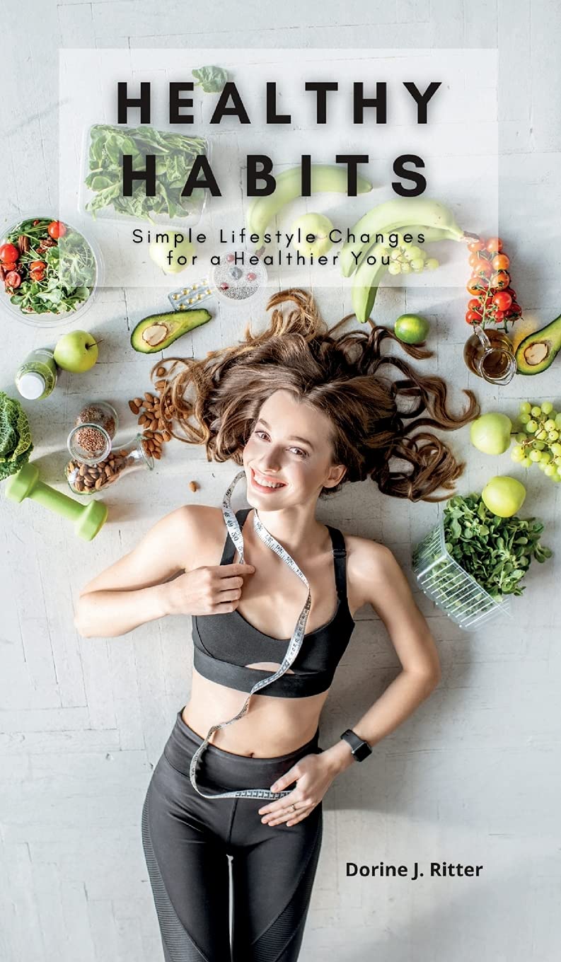 Healthy Habits: Simple Lifestyle Changes for a Healthier You Health, Nutrition & Fitness