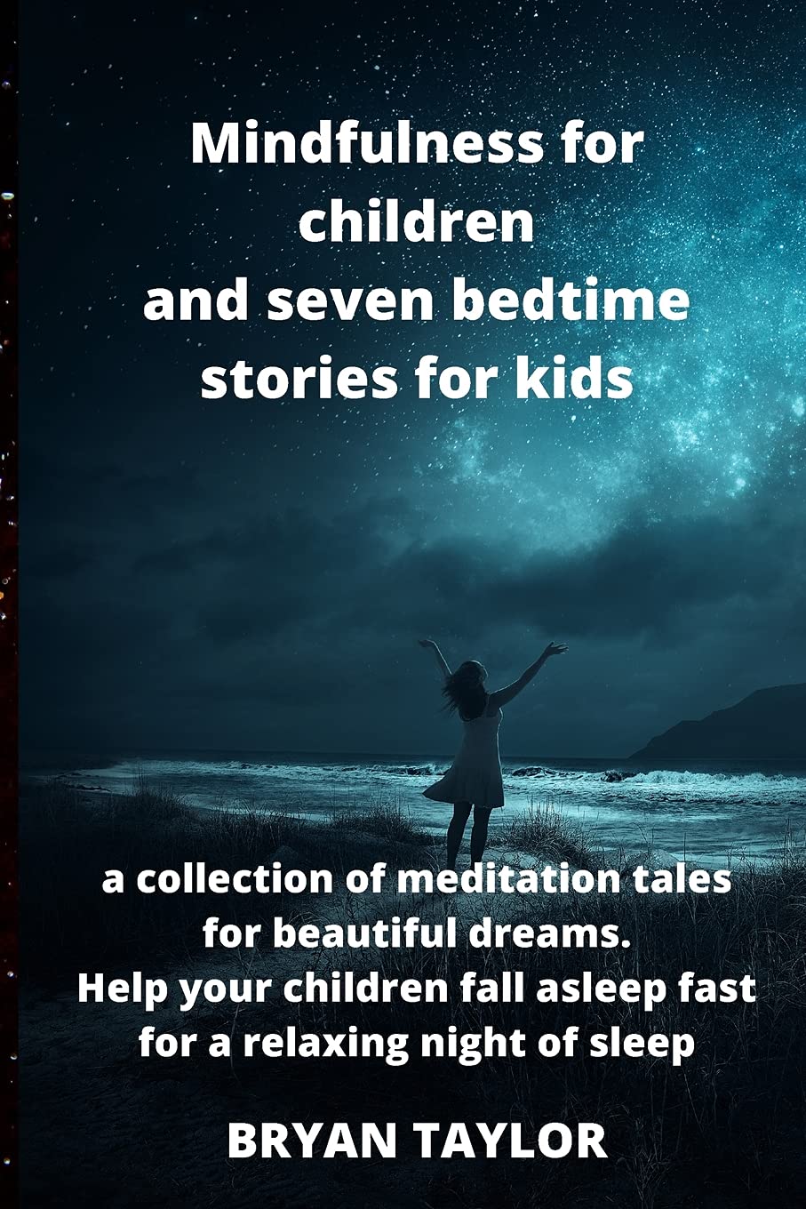 Mindfulness for children and seven bedtime stories for kids: a collection of meditation tales for beautiful dreams. Help your children fall asleep fast for a relaxing night of sleep Novels & Short Stories