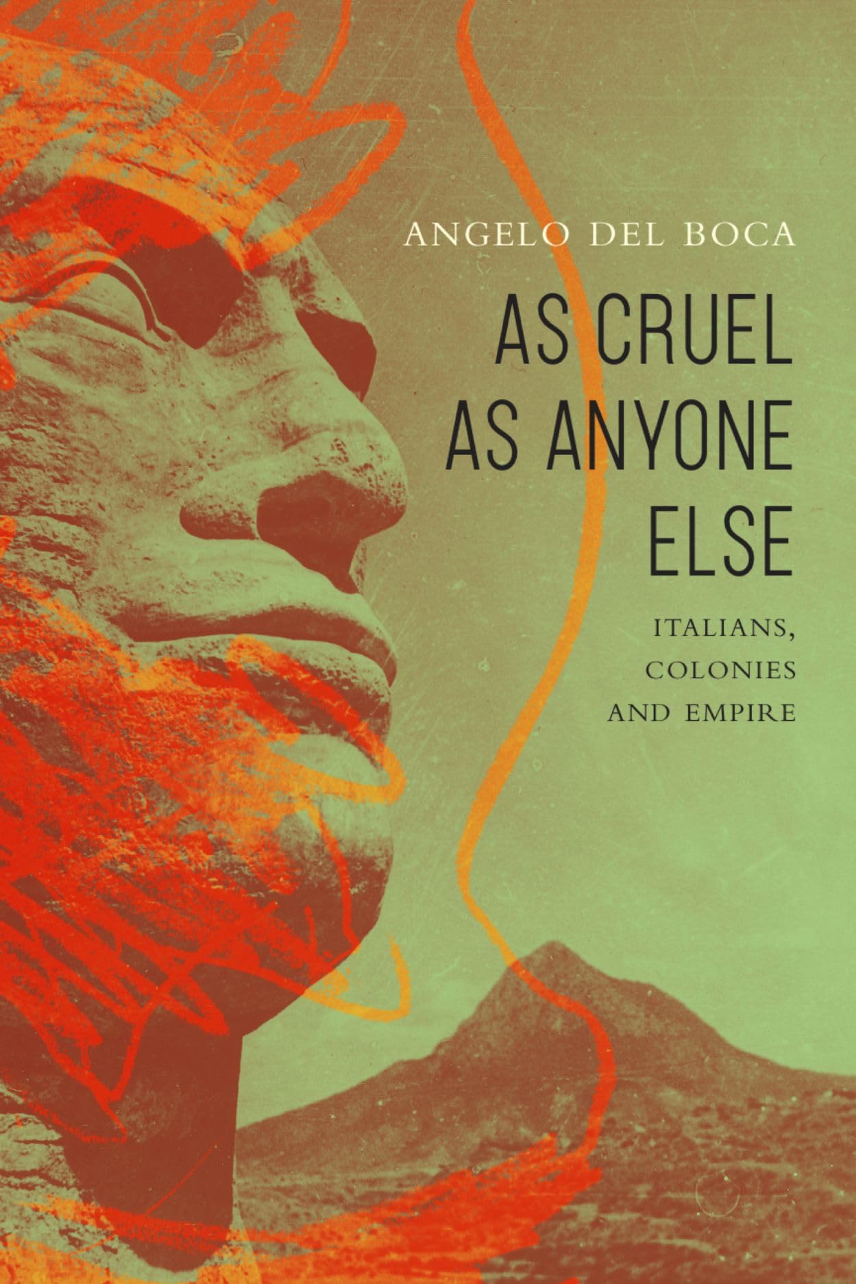As Cruel As Anyone Else: Italians, Colonies and Empire book