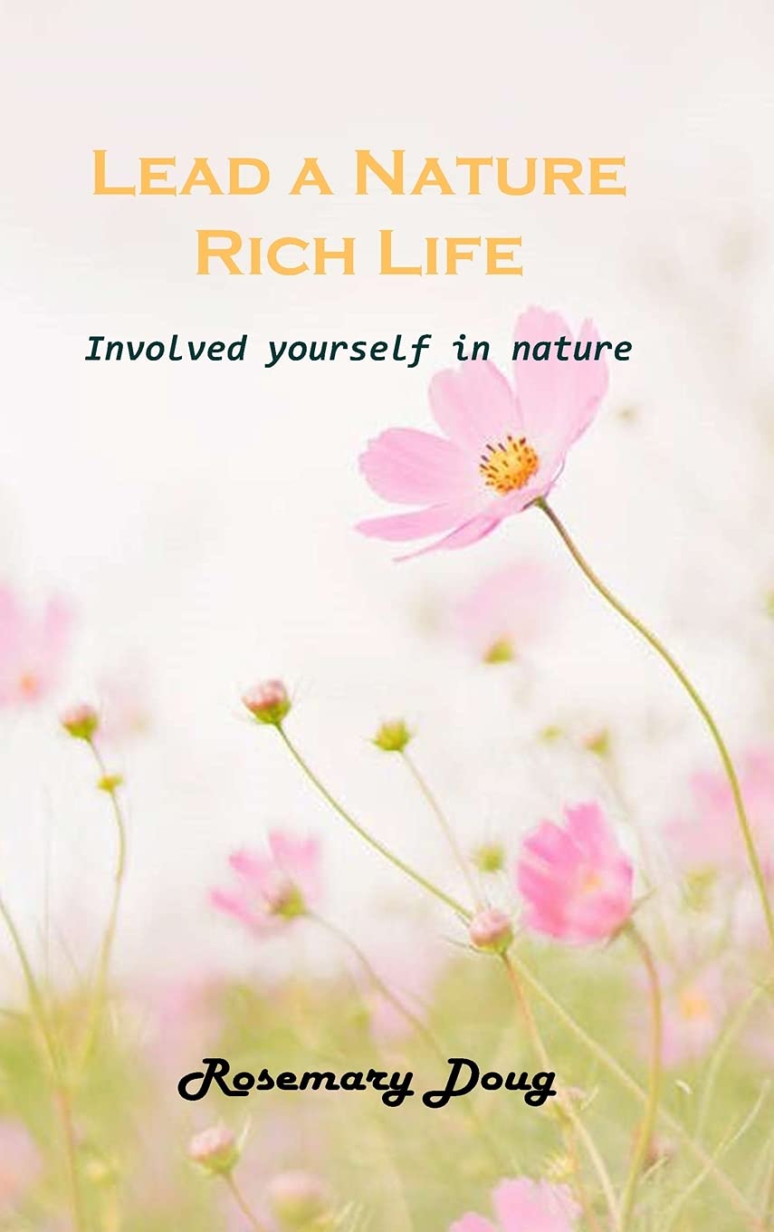 Lead a Nature Rich Life: Involved yourself in nature Nature & Animals