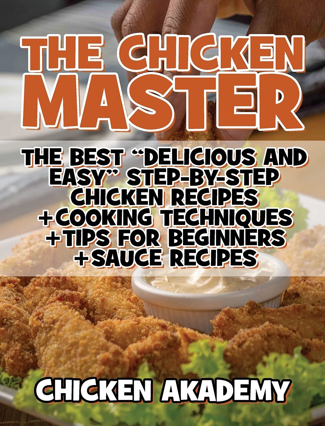The Chicken Master - The Best Delicious And Easy Step-by-step Chicken Recipes: The Ultimate Guide to Master Cooking Chicken: Cooking Methods + Quick Recipes + Tips and Tricks (Chicken Chef) Leisure, Home & Garden