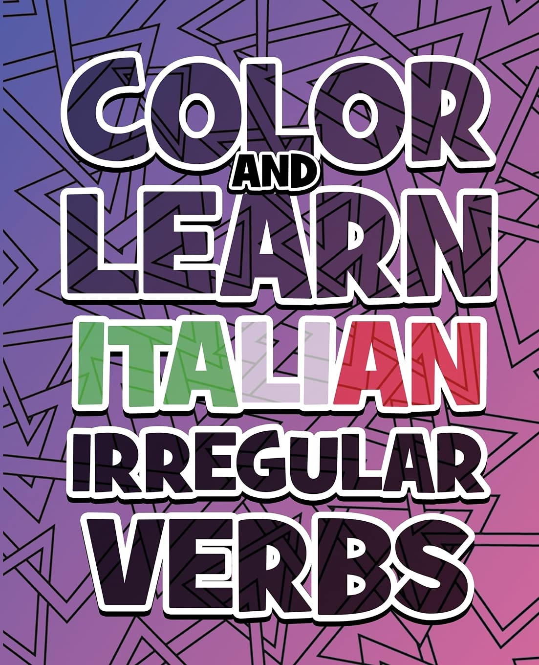 COLOR AND LEARN ITALIAN IRREGULAR VERBS - ALL You Need is Verbs: Learn Italian in a simple way - Color mandalas and irregular verbs - Coloring Book - Learn Italian Computer Science