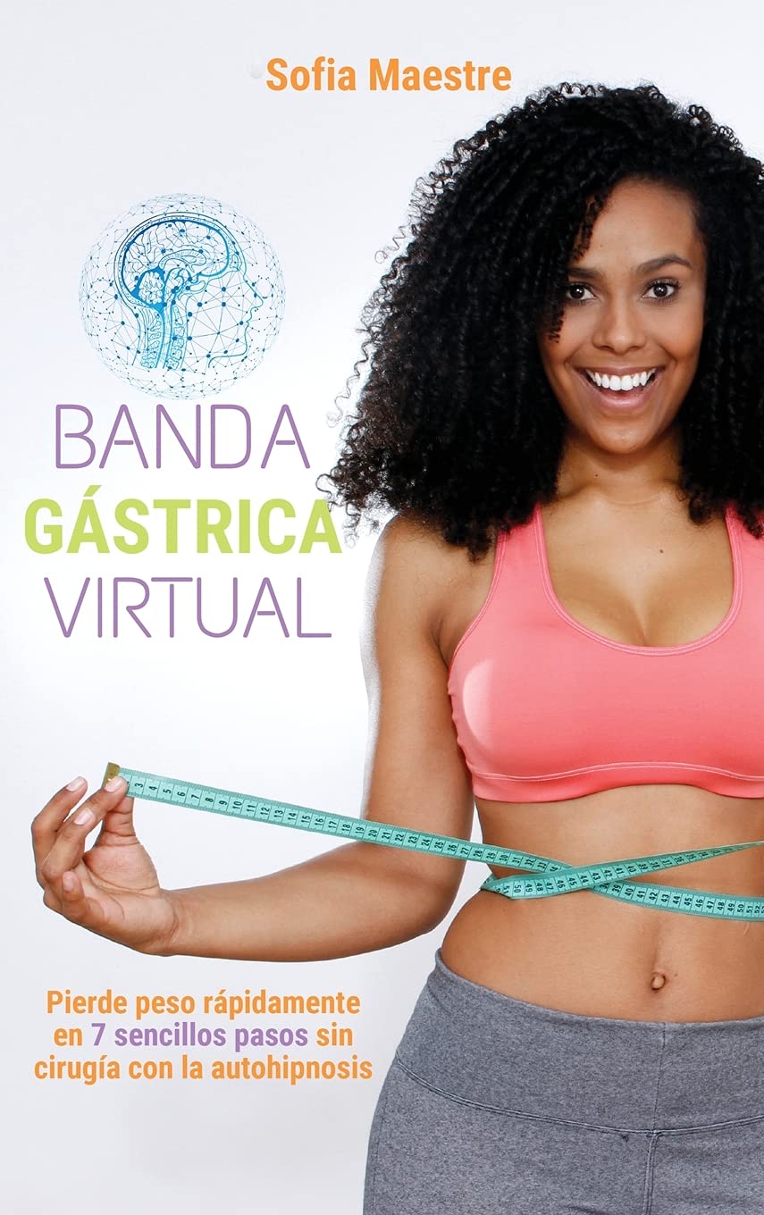 Banda Gástrica Virtual: Pierde peso rápidamente en 7 sencillos pasos sin cirugía con la autohipnosis Medicine