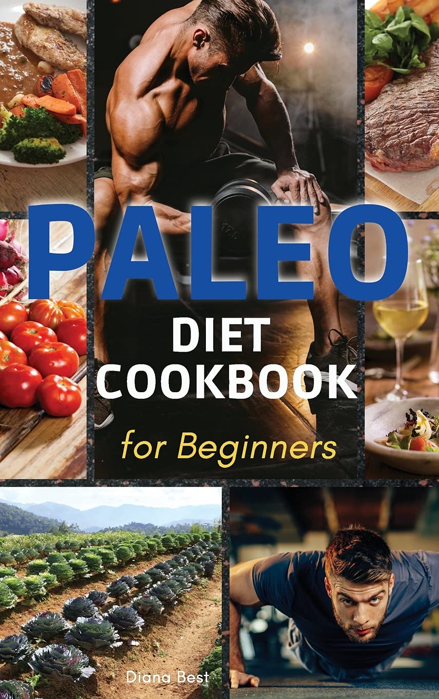 Paleo Diet Cookbook for Beginners: The Essential Guide to Nutrition and Keep a Sporty Physician in Shape (2021, Band 1) Health, Nutrition & Fitness