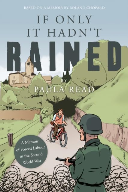 If Only it Hadn't Rained: A Memoir of Forced Labour in the Second World War book