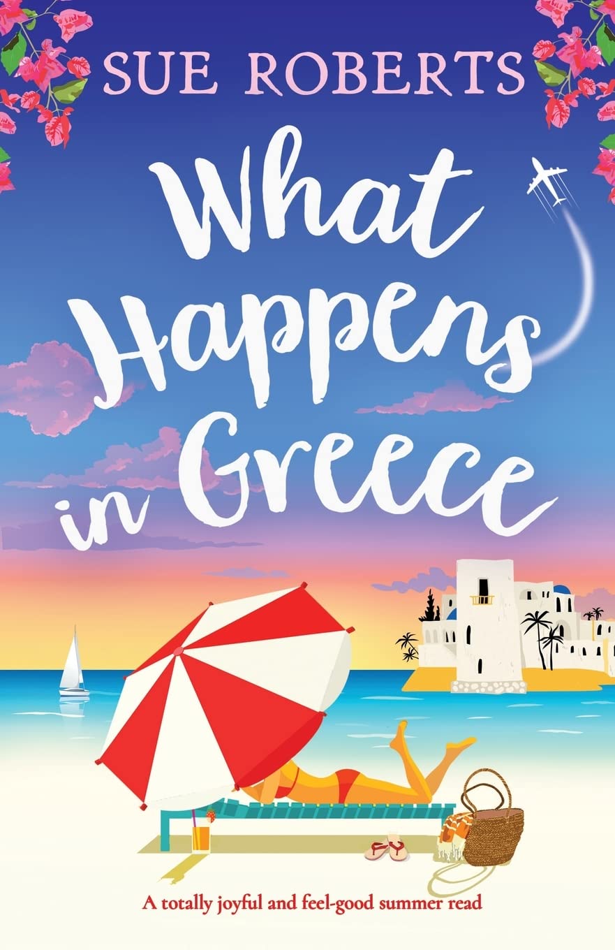 What Happens in Greece: A totally joyful and feel-good summer read (Summer Romances) Contemporary literature