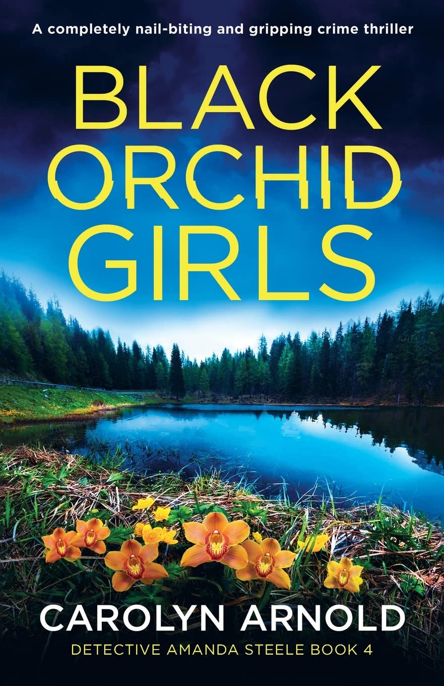Black Orchid Girls: A completely nail-biting and gripping crime thriller (Detective Amanda Steele, Band 4) Action & Adventure