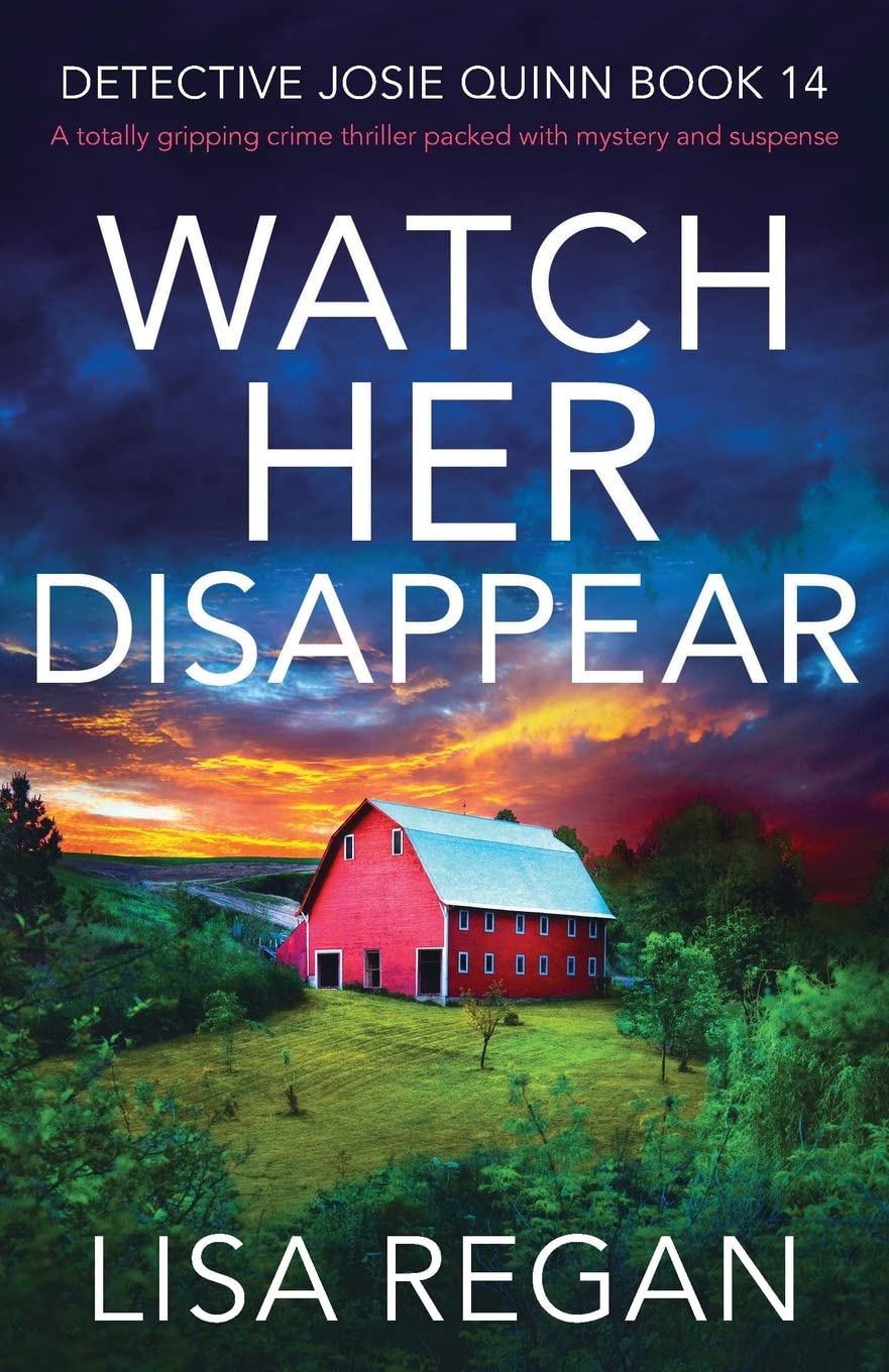Watch Her Disappear: A totally gripping crime thriller packed with mystery and suspense (Detective Josie Quinn, Band 14) Action & Adventure