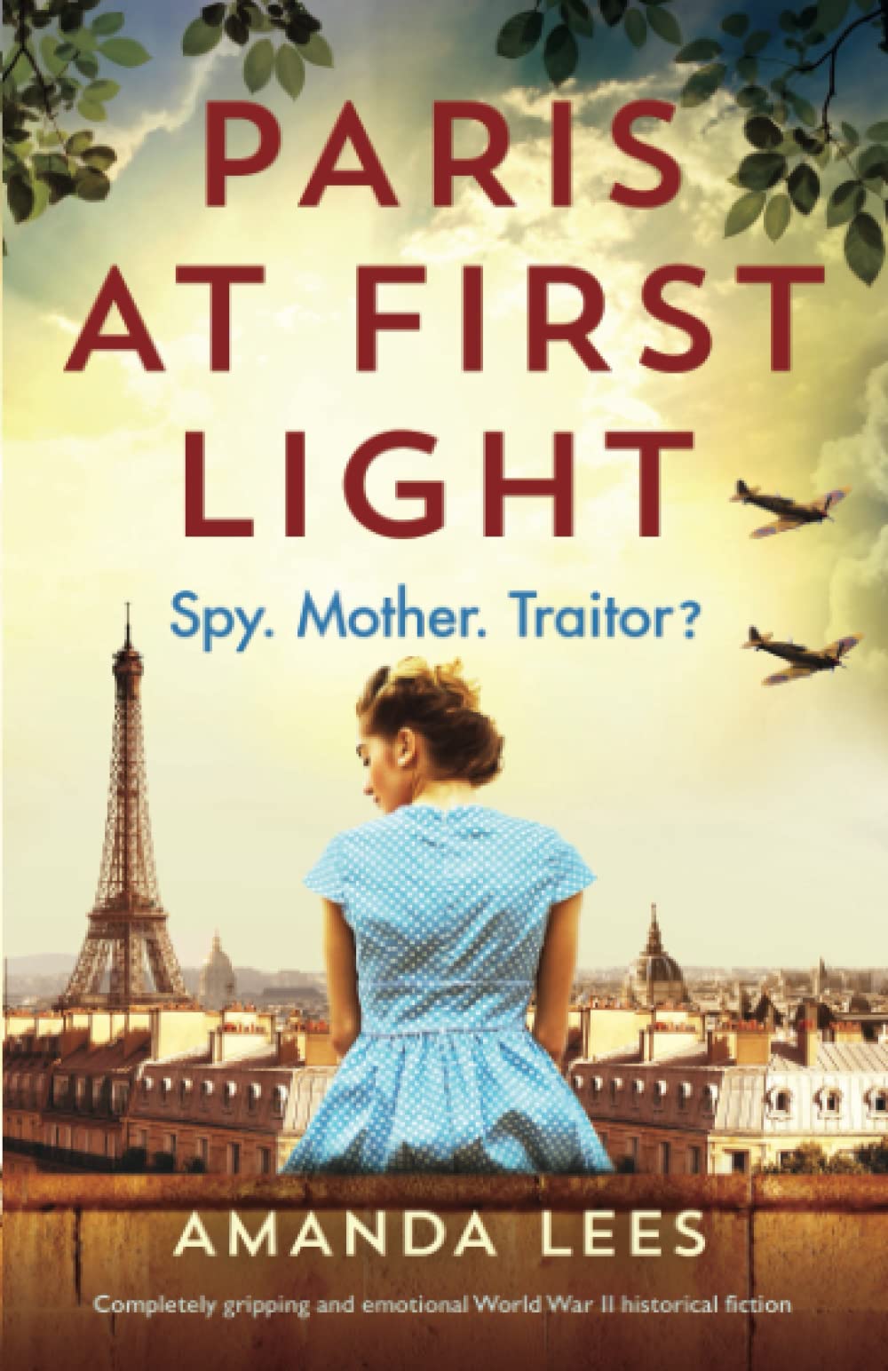 Paris at First Light: Completely gripping and emotional World War II historical fiction (WW2 Resistance Series, Band 2) Historical Fiction